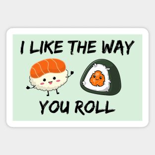 I like the way you roll! Magnet